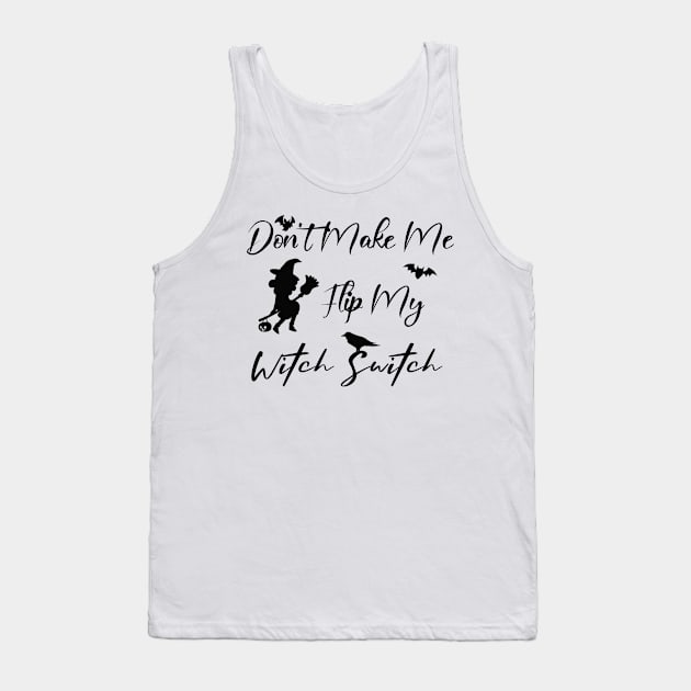 Don't Make Me Flip My Witch Switch Tank Top by kirayuwi